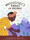 Wangari's Trees of Peace: A True Story from Africa Wangari's Trees of Peace: A True Story from Africa