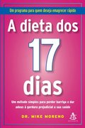 dieta dos 17 dias - um método simples para perder barriga e dar adeus à gordura prejudicial a sua saúde, A dieta dos 17 dias - um método simples para perder barriga e dar adeus à gordura prejudicial a sua saúde, A