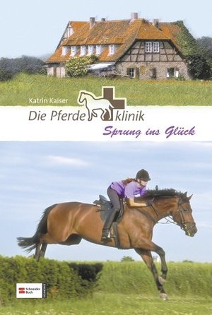 Die Pferdeklinik, Band 06: Sprung ins Glück Die Pferdeklinik, Band 06: Sprung ins Glück