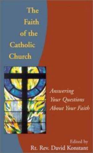 Faith of the Catholic Church Faith of the Catholic Church