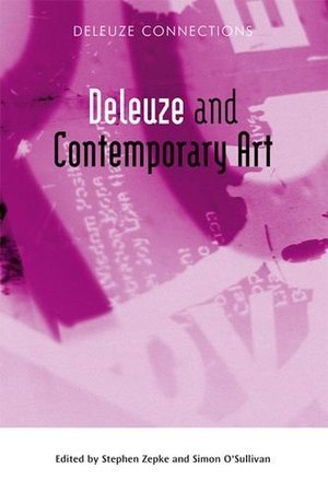 Deleuze and Contemporary Art (Deleuze Connections EUP) Deleuze and Contemporary Art (Deleuze Connections EUP)
