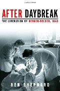 After Daybreak: The Liberation of Bergen-Belsen, 1945 After Daybreak: The Liberation of Bergen-Belsen, 1945