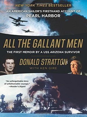 All the Gallant Men: An American Sailor's Firsthand Account of Pearl Harbor All the Gallant Men: An American Sailor's Firsthand Account of Pearl Harbor