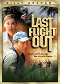 Billy Graham Presents: Last Flight Out Billy Graham Presents: Last Flight Out