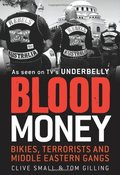 Blood Money: Bikies, Terrorists and Middle Eastern Gangs Blood Money: Bikies, Terrorists and Middle Eastern Gangs