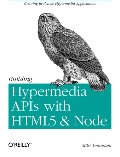 Building Hypermedia APIs with HTML5 and Node Building Hypermedia APIs with HTML5 and Node