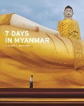 7 Days in Myanmar: A Portrait of Burma 7 Days in Myanmar: A Portrait of Burma