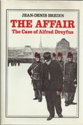 Affair The Case of Alfred Dreyfus, The Affair The Case of Alfred Dreyfus, The
