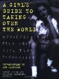 Girls Guide to Taking Over the World: Writings From The Girl Zine Revolution Girls Guide to Taking Over the World: Writings From The Girl Zine Revolution