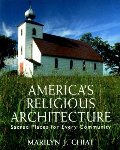 America's Religious Architecture: Sacred Places for Every Community America's Religious Architecture: Sacred Places for Every Community