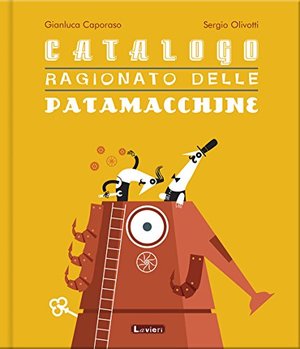 Catalogo ragionato delle patamacchine. Ediz. a colori Catalogo ragionato delle patamacchine. Ediz. a colori