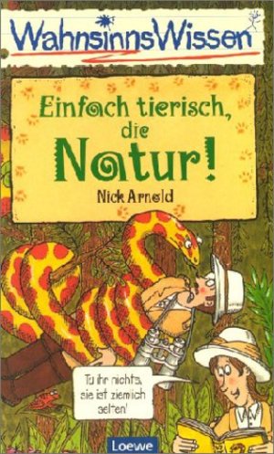 Einfach tierisch, die Natur! Einfach tierisch, die Natur!