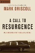 Call to Resurgence: Will Christianity Have a Funeral or a Future? (Resurgence Books), A Call to Resurgence: Will Christianity Have a Funeral or a Future? (Resurgence Books), A
