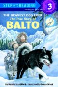 Bravest Dog Ever: The True Story of Balto (Step-Into-Reading), The Bravest Dog Ever: The True Story of Balto (Step-Into-Reading), The