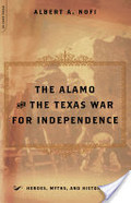Alamo and the Texas War for Independence, September 30, 1835 to April 21, 1836, The Alamo and the Texas War for Independence, September 30, 1835 to April 21, 1836, The