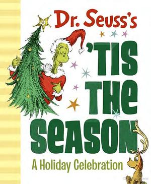 Dr. Seuss's 'Tis the Season: a Holiday Celebration Dr. Seuss's 'Tis the Season: a Holiday Celebration