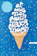 Always Too Much and Never Enough Always Too Much and Never Enough