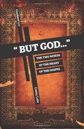 But God...: The Two Words at the Heart of the Gospel But God...: The Two Words at the Heart of the Gospel