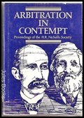 Arbitration in contempt: The proceedings of the Inaugural Seminar of the H.R. Nicholls Society held in Melbourne, 28 February-2 March 1986 Arbitration in contempt: The proceedings of the Inaugural Seminar of the H.R. Nicholls Society held in Melbourne, 28 February-2 March 1986