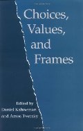 Choices, Values, and Frames Choices, Values, and Frames