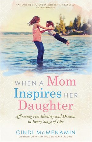 When a Mom Inspires Her Daughter: Affirming Her Identity and Dreams in Every Stage of Life When a Mom Inspires Her Daughter: Affirming Her Identity and Dreams in Every Stage of Life