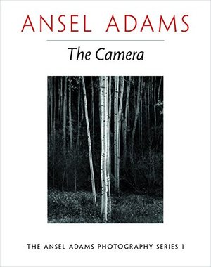 Ansel Adams Photography, Book 2: The Camera Ansel Adams Photography, Book 2: The Camera