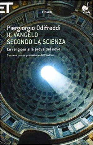 Il Vangelo secondo la scienza. Le religioni alla prova del nove Il Vangelo secondo la scienza. Le religioni alla prova del nove