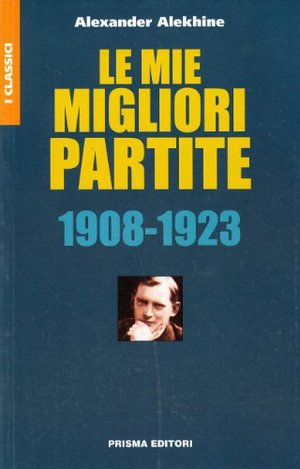 Le mie migliori partite 1908-1923 Le mie migliori partite 1908-1923