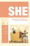 SHE: Safe, Healthy, Empowered: The Woman You're Made To Be SHE: Safe, Healthy, Empowered: The Woman You're Made To Be