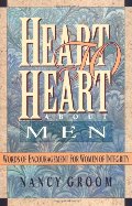 Heart to Heart about Men: Words of Encouragement for Women of Integrity Heart to Heart about Men: Words of Encouragement for Women of Integrity