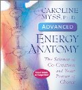 Advanced Energy Anatomy: The Science of Co-Creation and Your Power of Choice Advanced Energy Anatomy: The Science of Co-Creation and Your Power of Choice