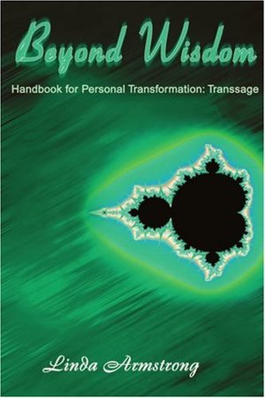 Beyond Wisdom: Handbook for Personal Transformation: Transsage Beyond Wisdom: Handbook for Personal Transformation: Transsage