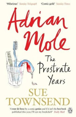 Adrian Mole: The Prostrate Years Adrian Mole: The Prostrate Years