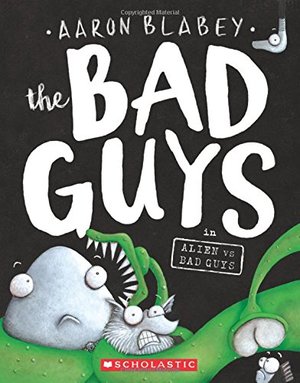 Bad Guys in Alien vs Bad Guys (The Bad Guys #6), The Bad Guys in Alien vs Bad Guys (The Bad Guys #6), The