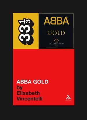 Abba's Abba Gold (Thirty Three and a Third series) Abba's Abba Gold (Thirty Three and a Third series)