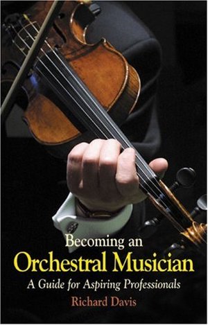 Becoming an Orchestral Musician: A Guide for Aspiring Professionals Becoming an Orchestral Musician: A Guide for Aspiring Professionals