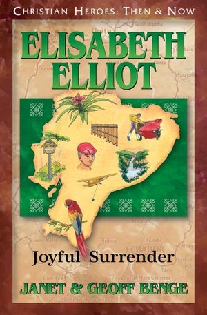 Elisabeth Elliot: Joyful Surrender Elisabeth Elliot: Joyful Surrender