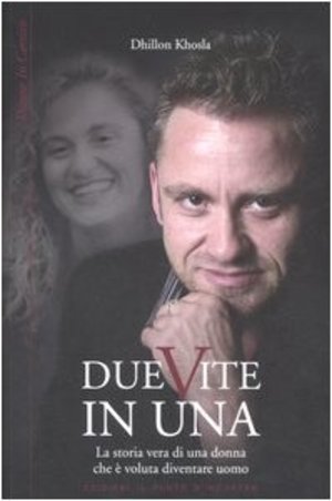 Due vite in una. La storia vera di una donna che è voluta diventare uomo Due vite in una. La storia vera di una donna che è voluta diventare uomo