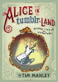 Alice in Tumblr-land: And Other Fairy Tales for a New Generation Alice in Tumblr-land: And Other Fairy Tales for a New Generation