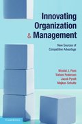Innovating Organization and Management: New Sources of Competitive Advantage Innovating Organization and Management: New Sources of Competitive Advantage