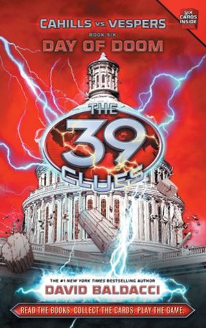 39 Clues: Cahills vs. Vespers Book 6: Day of Doom, The 39 Clues: Cahills vs. Vespers Book 6: Day of Doom, The
