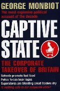 Captive State: The Corporate Takeover of Britain Captive State: The Corporate Takeover of Britain
