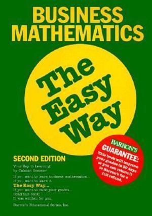 Business Mathematics the Easy Way Business Mathematics the Easy Way