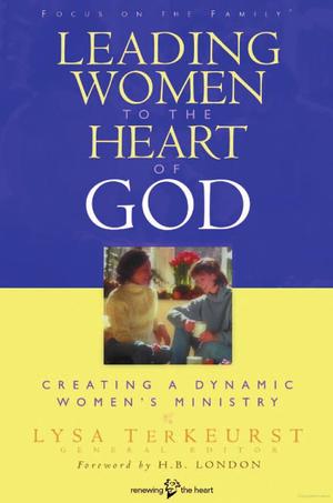 Leading Women to the Heart of God Leading Women to the Heart of God