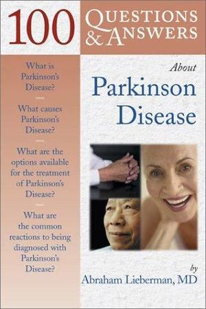 100 Questions and Answers about Parkinson Disease 100 Questions and Answers about Parkinson Disease