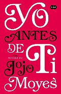 Yo antes de ti (Spanish Edition) Yo antes de ti (Spanish Edition)