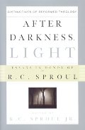 After Darkness, Light: Distinctives Of Reformed Theology : Essays In Honor Of R.C. Sproul After Darkness, Light: Distinctives Of Reformed Theology : Essays In Honor Of R.C. Sproul