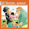 Au secours, maman! Au secours, maman!