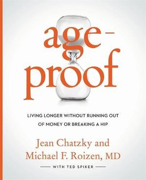 AgeProof: Living Longer Without Running Out of Money or Breaking a Hip AgeProof: Living Longer Without Running Out of Money or Breaking a Hip