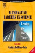 Alternative Careers in Science, Second Edition: Leaving the Ivory Tower (Scientific Survival Skills) Alternative Careers in Science, Second Edition: Leaving the Ivory Tower (Scientific Survival Skills)